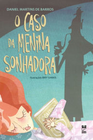 Title: O caso da menina sonhadora, Author: Daniel Martins de Barros
