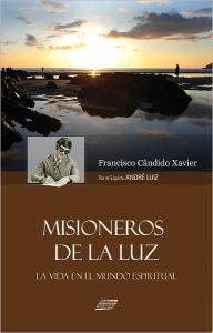 Title: Misioneros de la Luz, Author: Francisco Candido Xavier