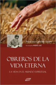 Title: Obreros de la Vida Eterna, Author: Francisco Candido Xavier