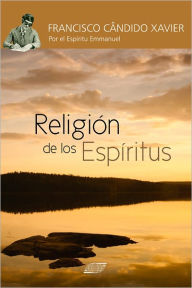 Title: Religion de los Espiritus, Author: Francisco Candido Xavier