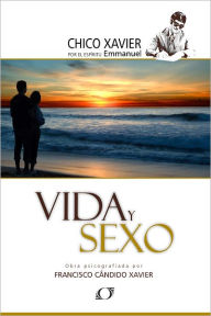 Title: Vida y Sexo, Author: Francisco Candido Xavier