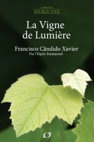 Title: La Vigne de Lumiére, Author: Francisco Candido Xavier