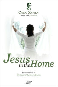 Title: Jesus in the Home, Author: Francisco Candido Xavier