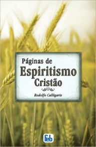 Title: Páginas de Espiritismo Cristão, Author: Rodolfo Calligaris