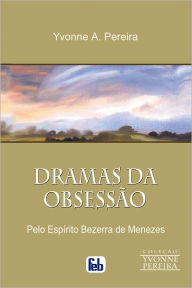 Title: Dramas da Obsessão, Author: Yvone A. Pereira