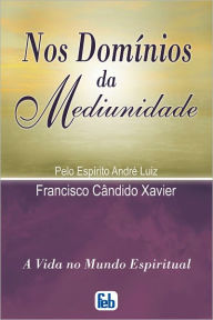 Title: Nos Domínios da Mediunidade, Author: Francisco Candido Xavier
