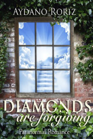 Title: Diamonds Are Forgiving, Author: Aydano Roriz