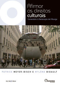 Title: Afirmar os Direitos Culturais : Comentário à Declaração de Friburgo, Author: Patrice Meyer-Bisch