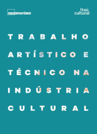 Title: Trabalho artístico e técnico na indústria cultural, Author: Maria Aparecida Alves