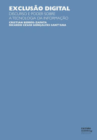 Title: Exclusão digital: Discurso e poder sobre a tecnologia da informação, Author: Cristian Berrío-Zapata