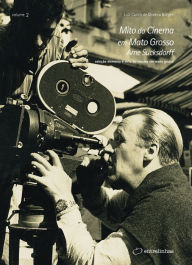 Title: Mito do Cinema em Mato Grosso: Arne Sucksdorff, Author: Luiz Carlos de Oliveira Borges