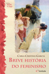 Title: Breve História do feminismo, Author: Carla Cristina Garcia