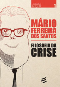 Title: Filosofia da Crise, Author: Mário Ferreira dos Santos