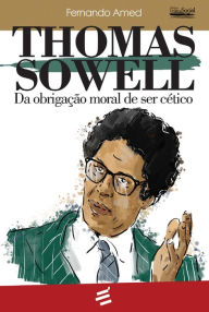 Title: Thomas Sowell: Da obrigação moral de ser cético, Author: Fernando Amed
