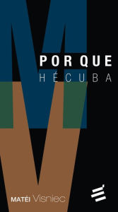 Title: Por Que Hécuba, Author: Matéi Visniec
