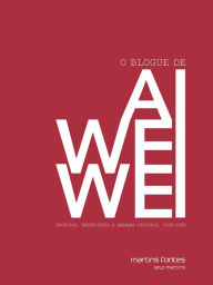 Title: O blogue de Ai Weiwei: Escritos, entrevistas e arengas digitais, 2006-2009, Author: Ai Weiwei