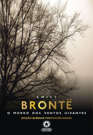 Title: O morro dos ventos uivantes: Wuthering heights: Edição bilíngue português - inglês, Author: Emily Brontë
