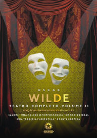 Title: Teatro Completo Vol. II (Edição Bilíngue): Edição bilíngue português - inglês, Author: Oscar Wilde