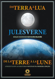 Title: Da Terra à Lua: De la Terre à la Lune: Edição bilíngue ilustrada português - francês, Author: Jules Verne