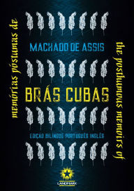 Title: Memórias Póstumas de Brás Cubas: The Posthumous Memoirs of Bras Cubas: Edição bilíngue português-inglês, Author: Joaquim Maria Machado de Assis
