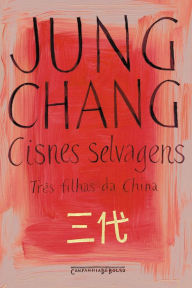 Title: Cisnes selvagens: Três filhas da China, Author: Jung Chang