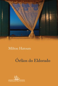 Title: Órfãos do Eldorado, Author: Milton Hatoum