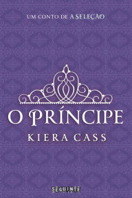Title: O príncipe: Um conto de A Seleção, Author: Kiera Cass