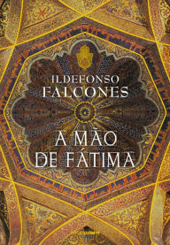 Title: A mão de Fátima, Author: Ildefonso Falcones