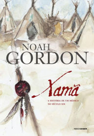 Title: Xamã: A história de um médico do século XIX, Author: Noah Gordon