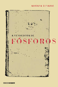 Title: A vendedora de fósforos, Author: Adriana Lunardi