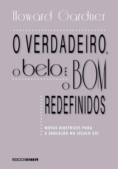 O verdadeiro, o belo e o bom redefinidos: Novas diretrizes para a educação no século XXI