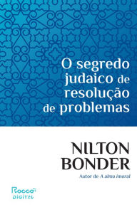 Title: O segredo judaico de resolução de problemas: Iídiche kop, Author: Nilton Bonder