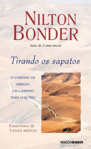 Title: Tirando os sapatos: O caminho de Abraão, um caminho para o outro, Author: Nilton Bonder