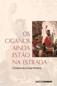 Title: Os ciganos ainda estão na estrada, Author: Cristina da Costa Pereira