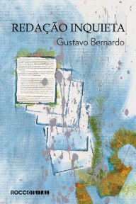 Title: Redação inquieta, Author: Gustavo Bernardo