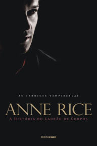 Title: A história do ladrão de corpos, Author: Anne Rice