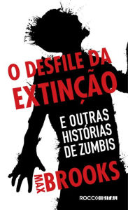 Title: O desfile da extinção: E outras histórias de zumbis, Author: Max Brooks