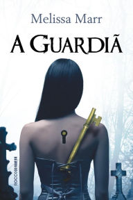 Title: A guardiã, Author: Melissa Marr