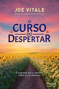 Title: O curso do despertar: O segredo para resolver todos os problemas, Author: Joe Vitale