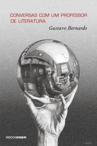 Title: Conversas com um professor de literatura, Author: Gustavo Bernardo