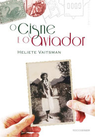 Title: O cisne e o aviador, Author: Heliete Vaitsman