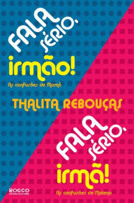 Title: Fala sério, irmão! Fala sério, irmã!, Author: Thalita Rebouças