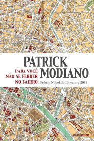 Title: Para você não se perder no bairro / So You Don't Get Lost in the Neighborhood, Author: Patrick Modiano