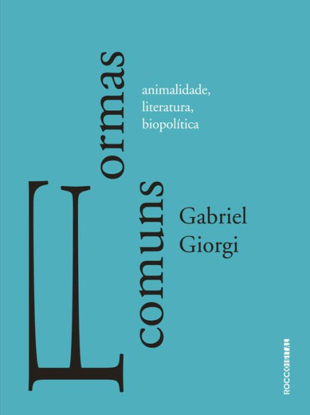 Formas comuns: animalidade, literatura e biopolítica