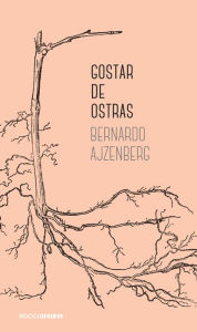 Title: Gostar de ostras, Author: Bernardo Ajzenberg