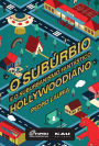 O Subúrbio e o Suburbanismo Fantástico Hollywoodiano