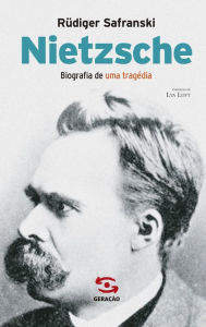 Title: Nietzsche: Biografia de uma tragédia, Author: Rüdiger Safranski