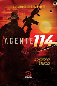 Title: Agente 114: O caçador de bandidos, Author: Luiz Antonio Cruz da Pinelli