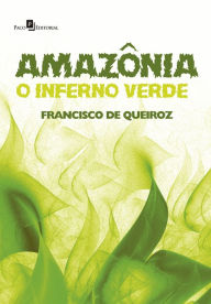 Title: Amazônia: O inferno verde, Author: Francisco de Queiroz Pires