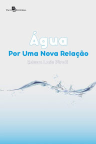 Title: Água: Por uma nova relação, Author: Edson Luís Piroli